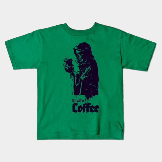 Not without my coffee Kids T-Shirt by Savvy Super Dad